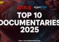 Top 10 Documentaries on Netflix & Amazon Prime 2025
