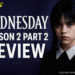 Wednesday Season 2 Part 2
