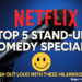 Top 5 Stand-Up Comedy Specials on Netflix