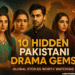 Top 10 Underrated Pakistani Dramas